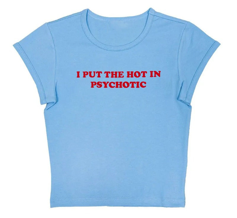 Cropped Tee with I Put The Hot In Psychotic Design